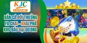 Bắn Cá Đổi Thưởng Fa Chai - Khai Phá Kho Báu Đại Dương