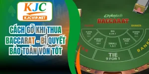 Cách Gỡ Khi Thua Baccarat - Bí Quyết Bảo Toàn Vốn Tốt