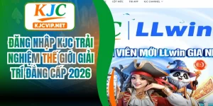 Đăng nhập KJC Trải nghiệm Thế Giới Giải Trí Đẳng Cấp 2026