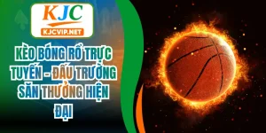 Kèo Bóng Rổ Trực Tuyến - Đấu Trường Săn Thưởng Hiện Đại