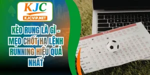 Kèo Rung Là Gì - Mẹo Chốt Hạ Lệnh Running Hiệu Quả Nhất