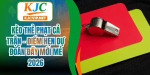 Kèo Thẻ Phạt Cả Trận - Điểm Hẹn Dự Đoán Đầy Mới Mẻ 2026