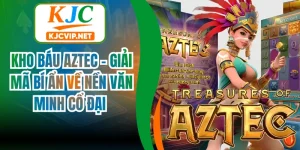 Kho Báu Aztec - Giải Mã Bí Ẩn Về Nền Văn Minh Cổ Đại