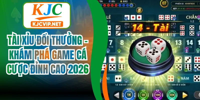 Tài Xỉu Đổi Thưởng - Khám Phá Game Cá Cược Đỉnh Cao 2026